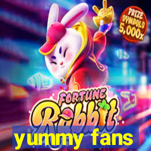 yummy fans